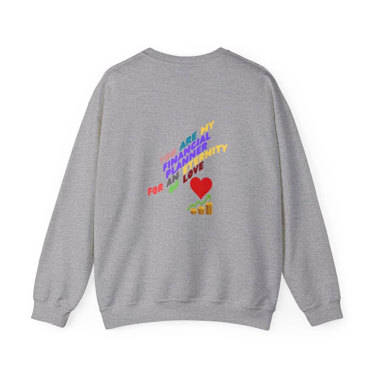 You are my Valentine's Financial Planner Crewneck Sweatshirt