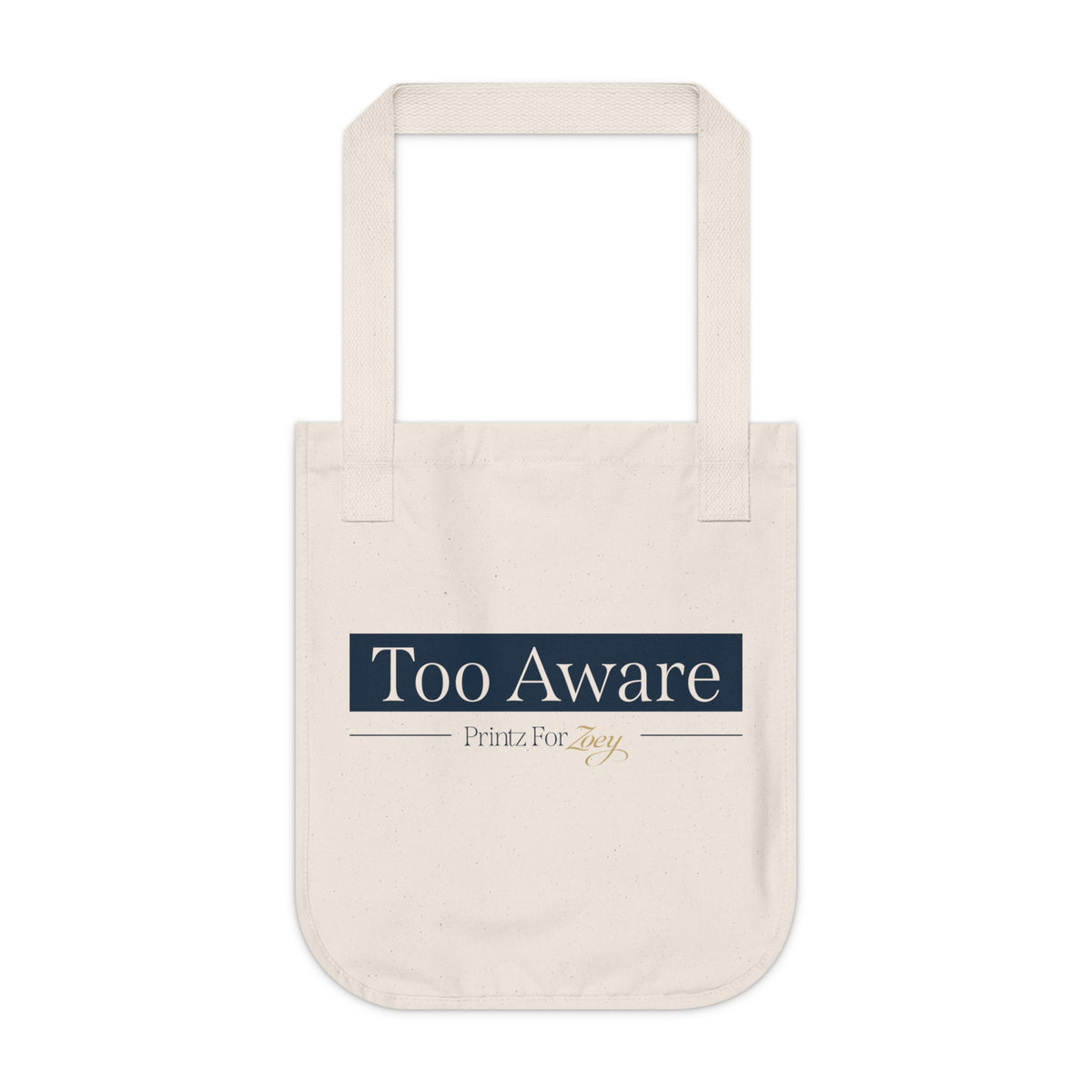 Too Aware Organic Canvas Tote Bag - Eco-Friendly Reusable Grocery & Everyday Bag