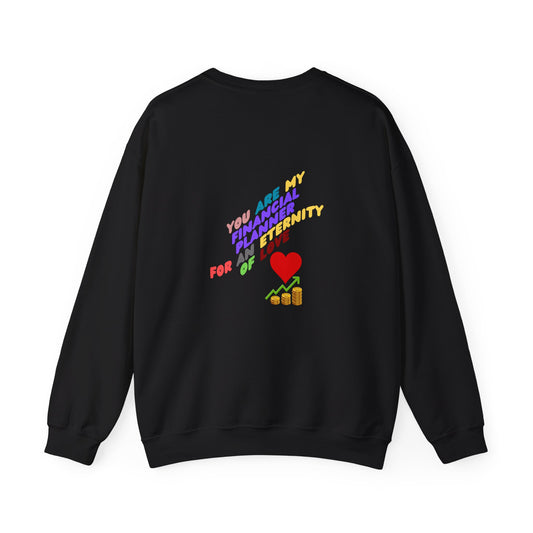 You are my Valentine's Financial Planner Crewneck Sweatshirt