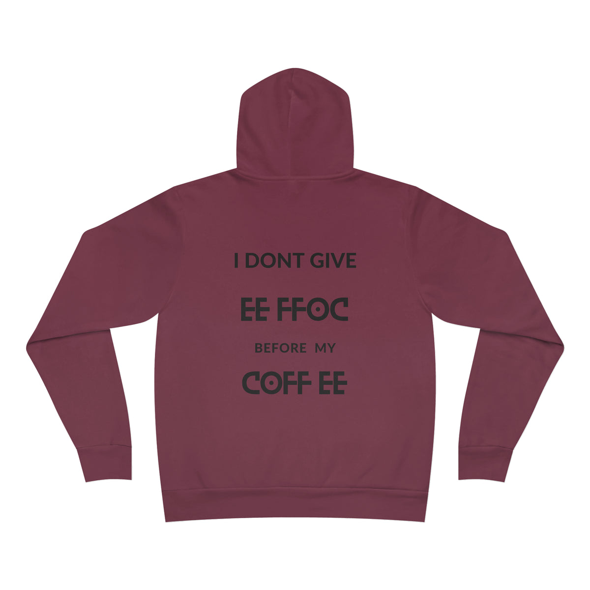 "I DON'T GIVE ANY EE FFOC Before My COFF EE" Unisex Pullover Hoodie