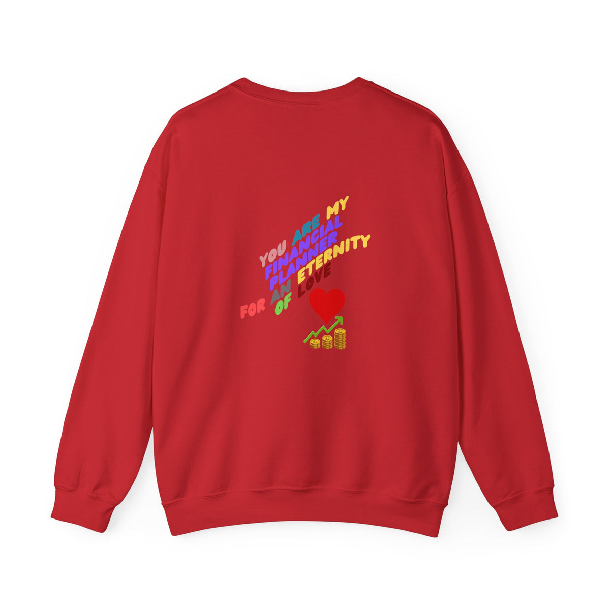 You are my Valentine's Financial Planner Crewneck Sweatshirt
