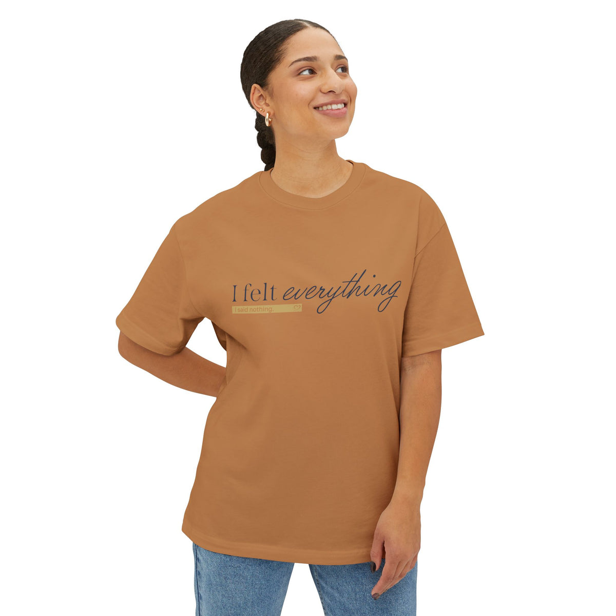I Felt Everything Tee — Minimal Script Emotional Graphic Tee