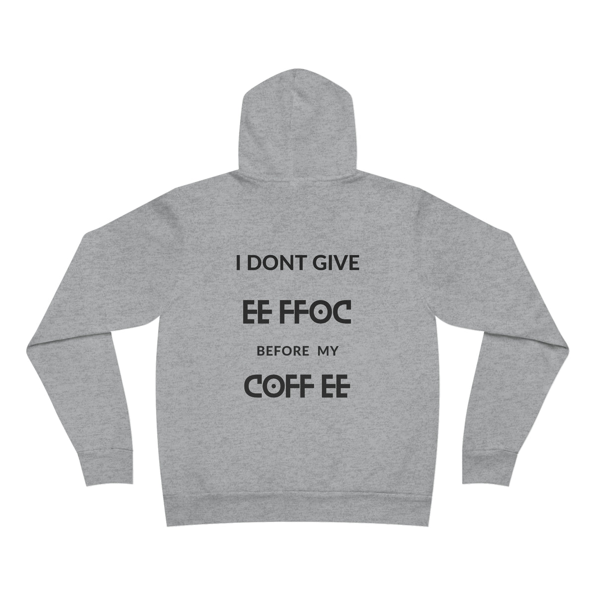 "I DON'T GIVE ANY EE FFOC Before My COFF EE" Unisex Pullover Hoodie